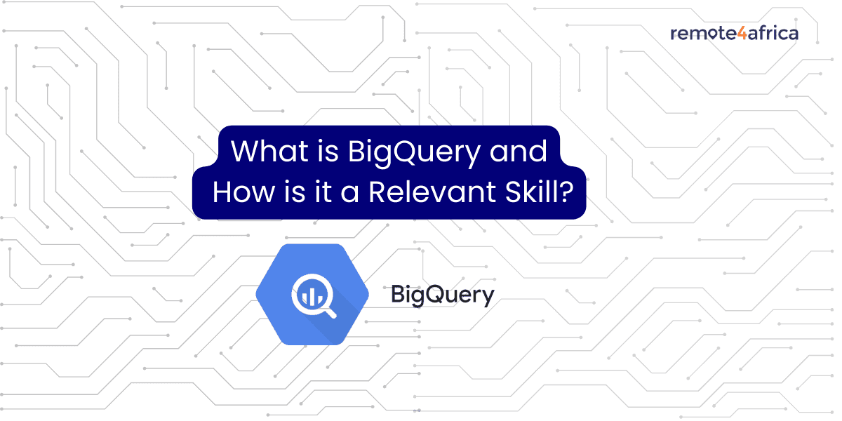What is BigQuery and How is it a Relevant Skill?