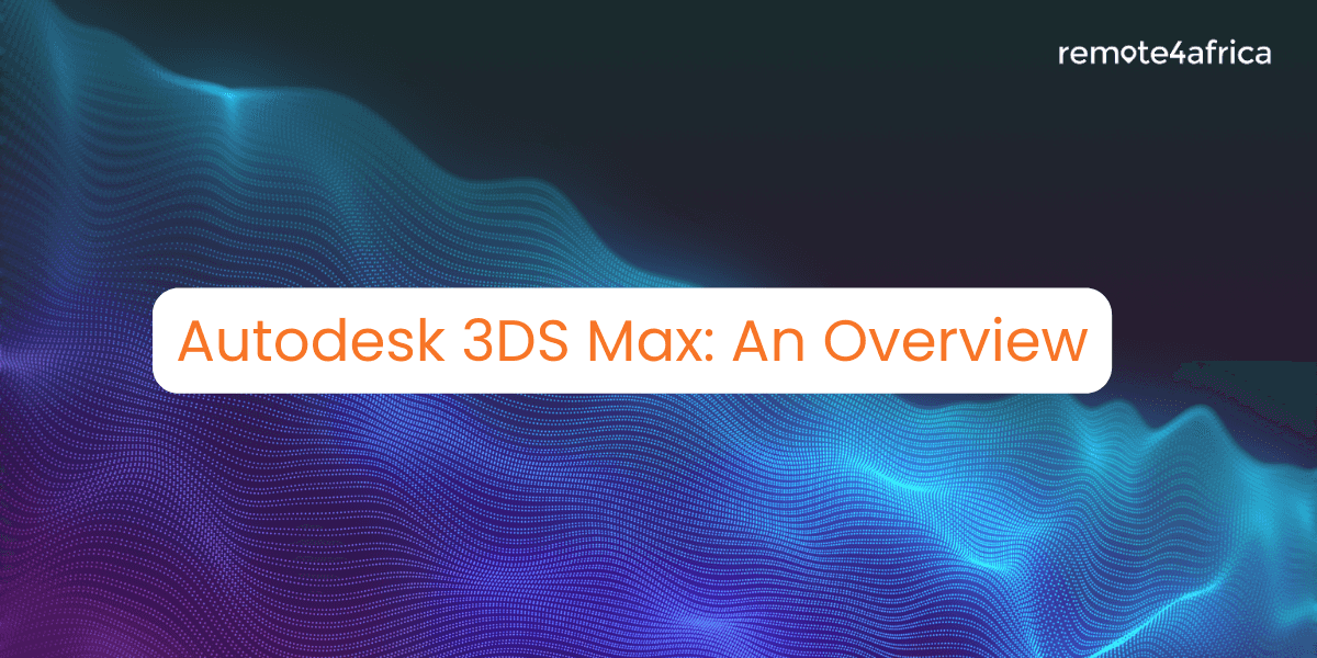 Autodesk 3DS Max: An Overview