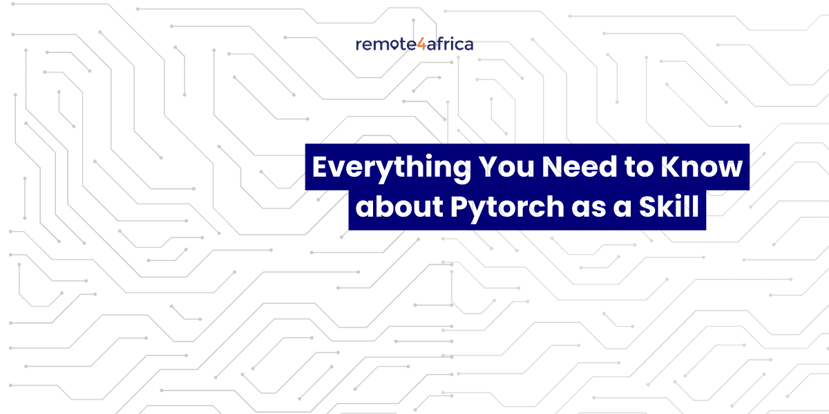 Everything You Need to Know About PyTorch as a Skill