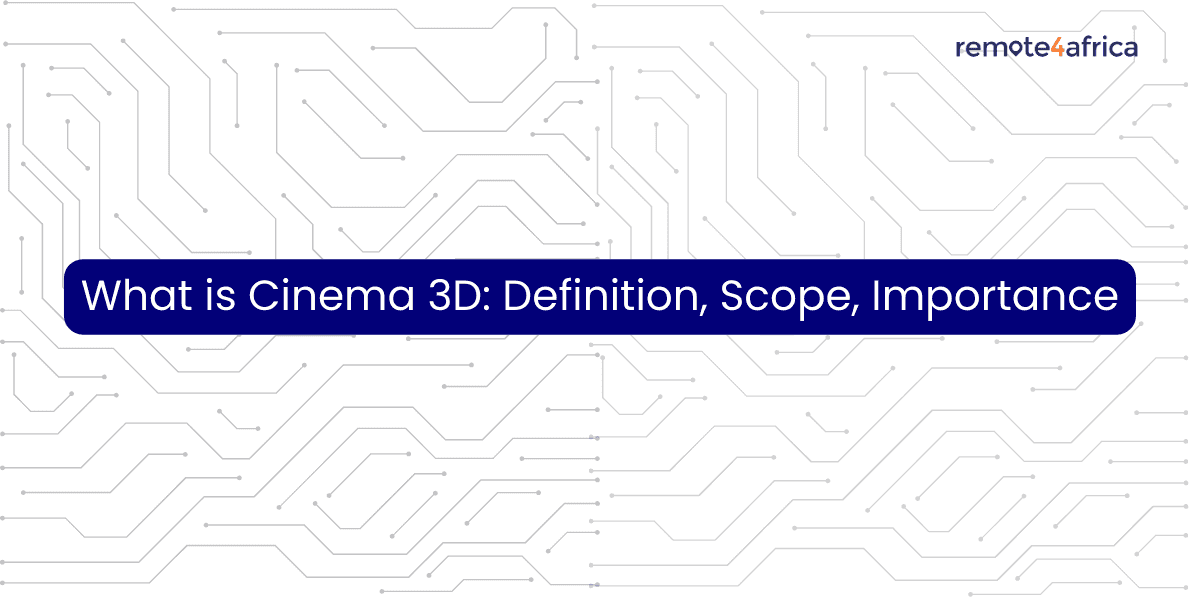 What is Cinema 4D: Definition, Scope, Importance and Guide 