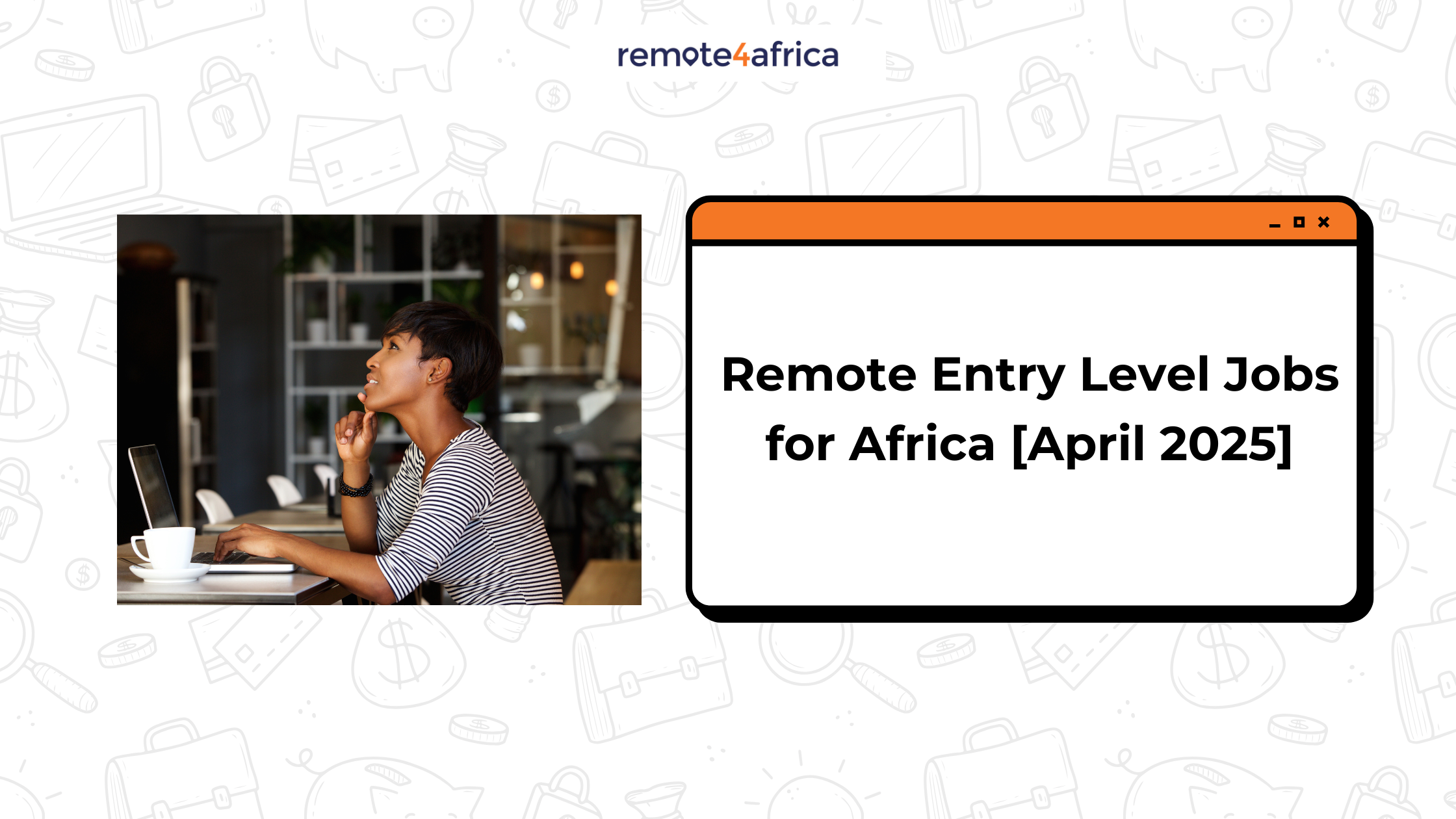 Entry Level Remote Jobs for Africa [April 2025]