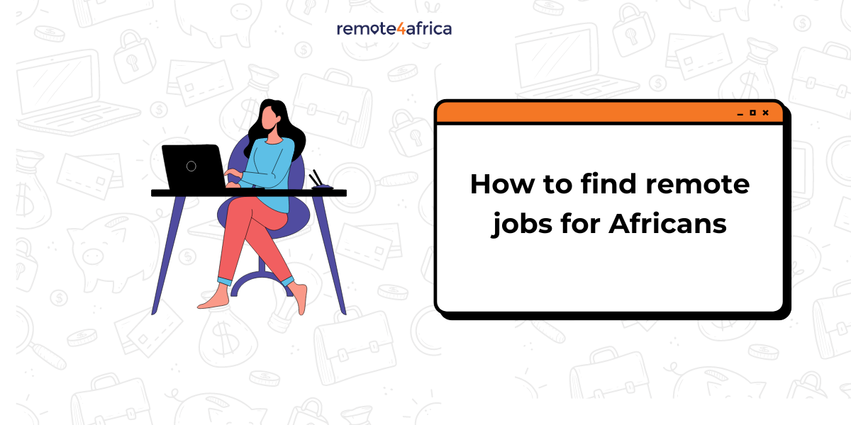 Step by step Guide on How to Find Remote Jobs for Africans