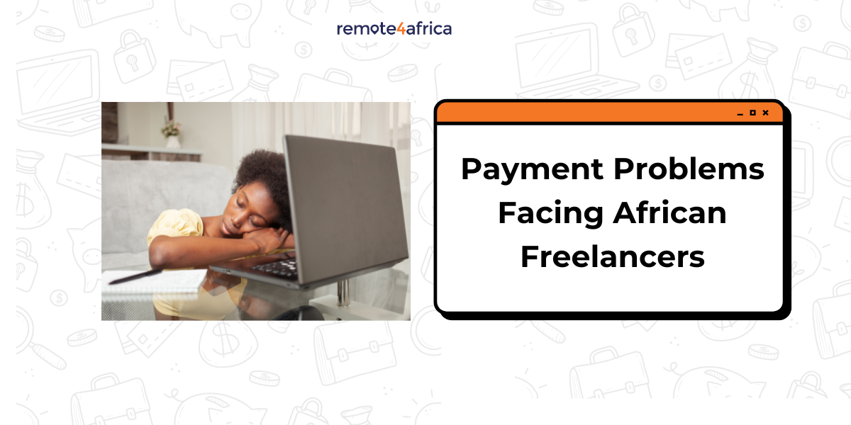 Payment Problems Facing African Freelancers (and Ways to Mitigate them)