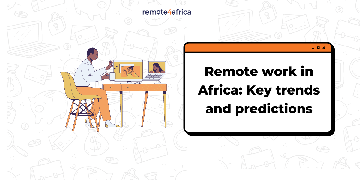 6 Key Predictions And Trends For Remote Work In Africa