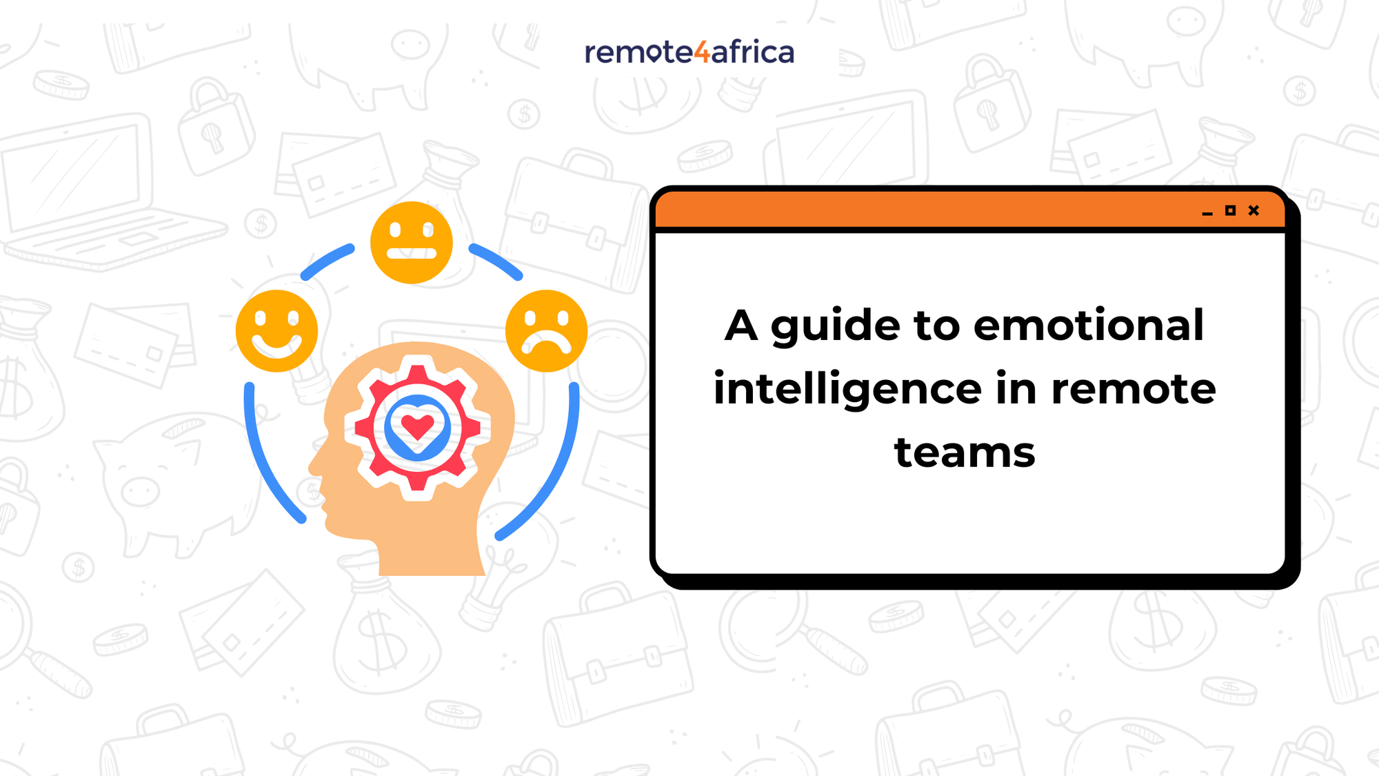 A Guide to Emotional Intelligence (EQ) in Remote Teams