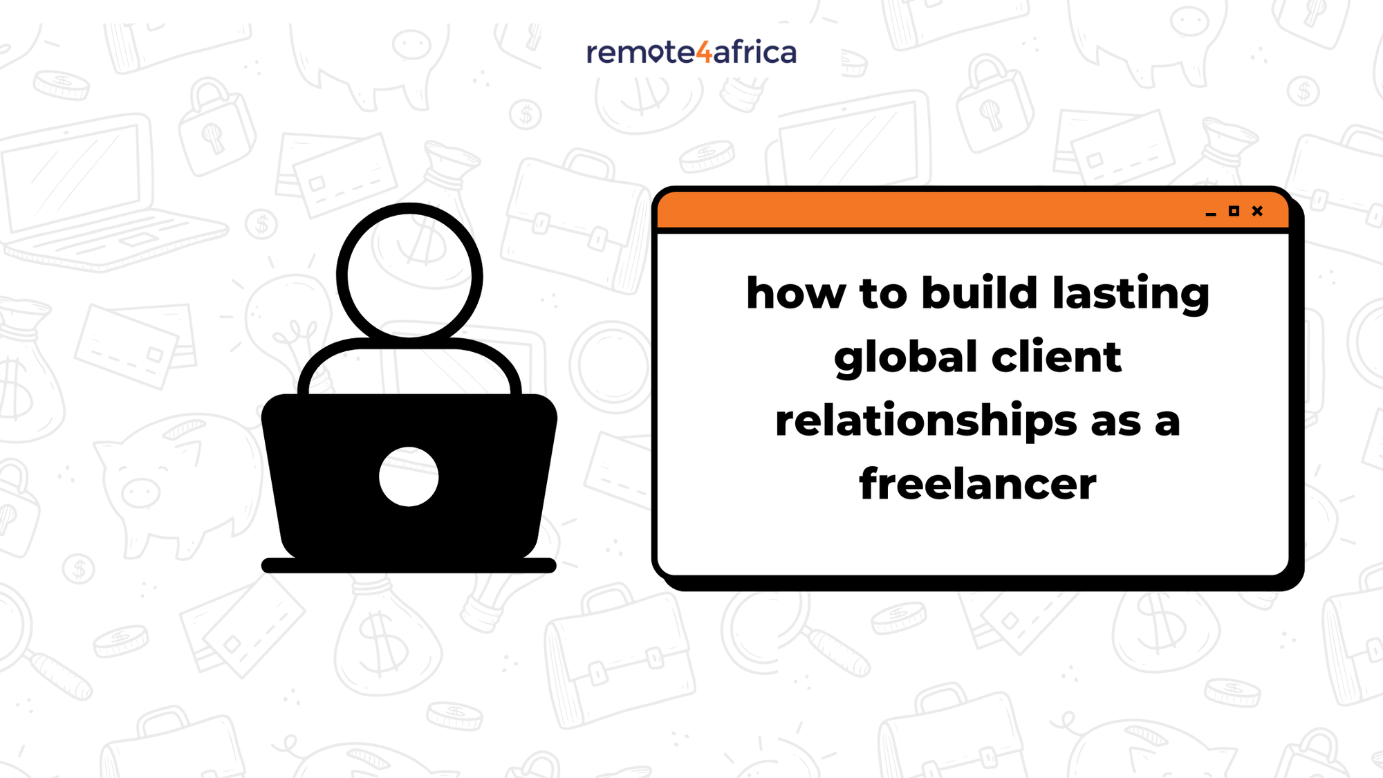 10 Tips for Building Lasting Global Client Relationships as Freelancer