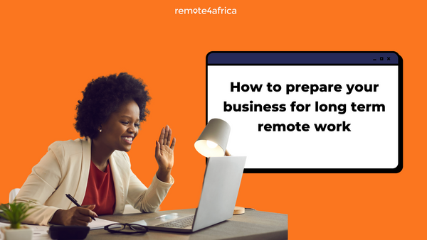 How to Prepare Your Business for Long Term Remote Work