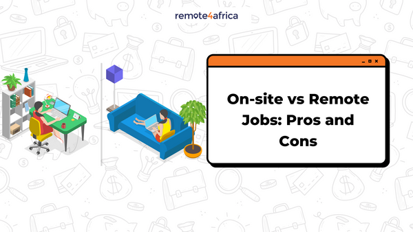 On-site vs Remote Jobs: Pros and Cons