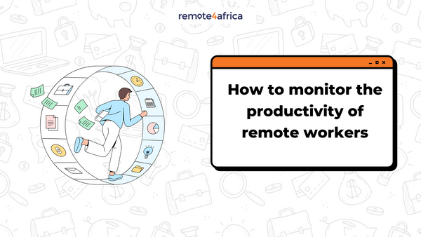 How to Monitor the Productivity of Remote Workers