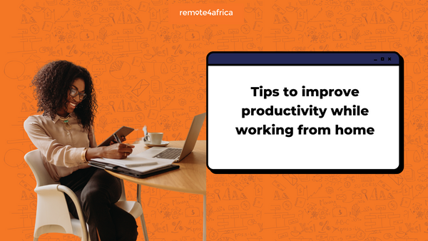 Tips to improve productivity while working from home