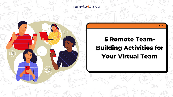 5 Remote Team-Building Activities for Your Virtual Team