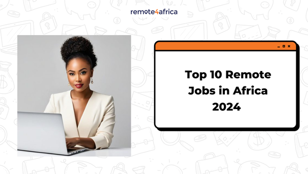 Top 10 Remote Jobs in Africa in 2024