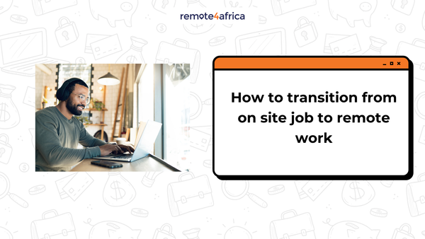 How To Transition From An Onsite Job To A Remote Job