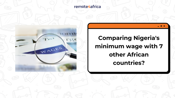 Here’s How Nigeria’s Current Minimum Wage Compares to Several Other African Countries (USD Equivalent)