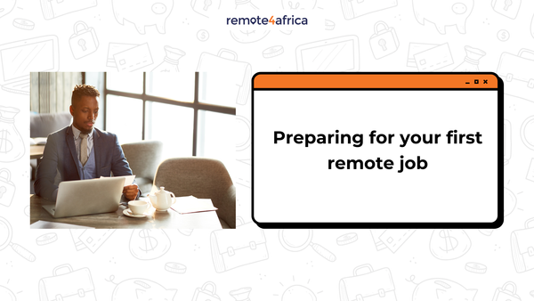 Preparing for Your First Remote Job: A Beginner’s Guide