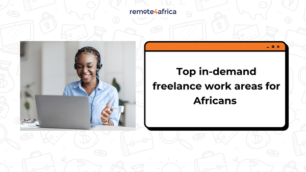 Top In-Demand Freelance Work Areas for Africans in 2025