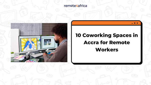 Top 10 Coworking Spaces in Accra for Remote Workers in 2025: A Definitive Guide