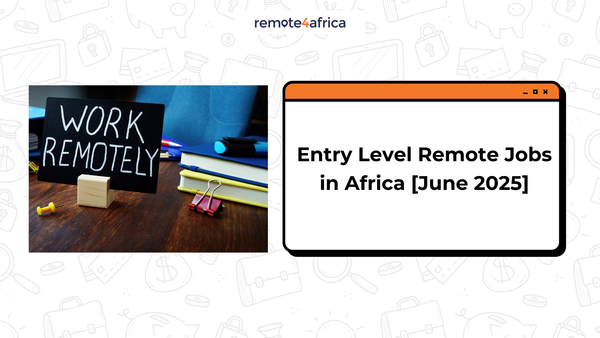 Entry Level Remote Jobs in Africa [June 2025]