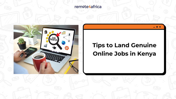 6 Tips to Help You Land Genuine Online Jobs in Kenya
