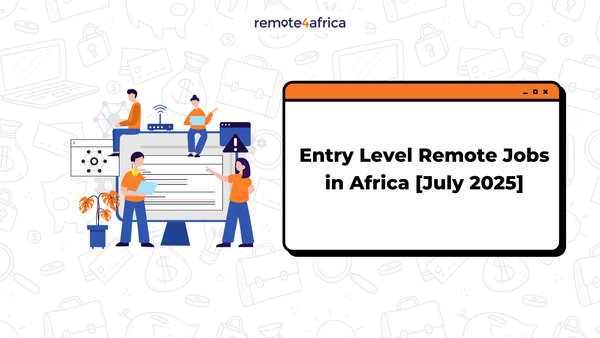 Entry Level Remote Jobs in Africa [July 2025]