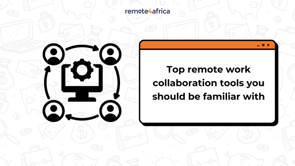 Top Online Collaboration Tools You Should Be Familiar With as a Remote Worker (to be dited)