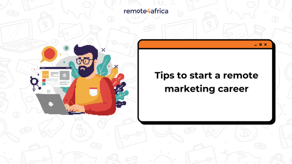 Tips to Starting a Thriving Remote Marketing Career