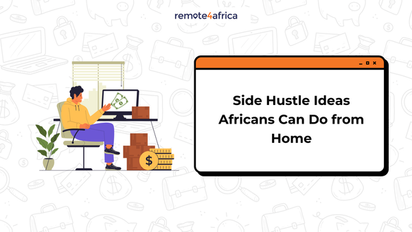 6 Side Hustle Ideas from Home for Africans
