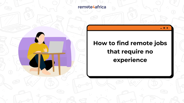 How to Find Remote Jobs That Require No Experience