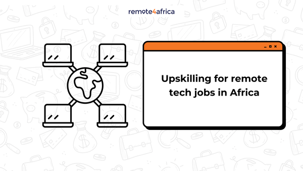 Upskilling for Remote Tech Jobs in Africa