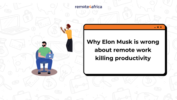 Why Elon Musk Is Wrong About Remote Work Killing Productivity