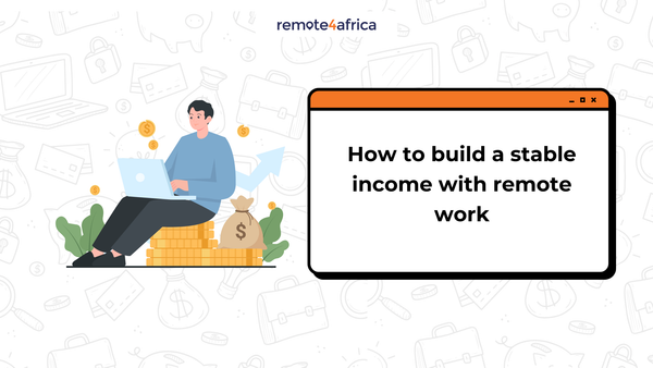 How to Build a Stable Income With Remote Work