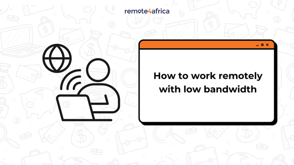 How to Work Remotely With Low Bandwidth
