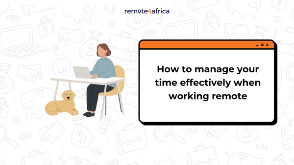 How to Manage Your Time Effectively When Remote
