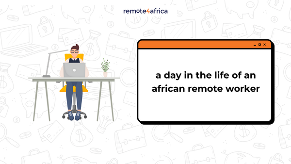 A Day in the Life of a Remote Worker in Africa