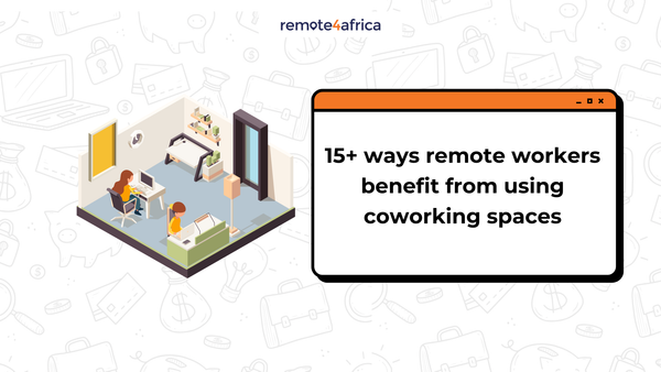 15+ Ways Remote Workers Benefit from Using Coworking Spaces