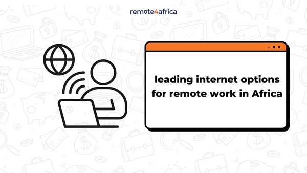Leading Internet Options for Remote Work in Africa