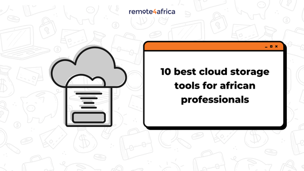 10 Best Cloud Storage Tools for Remote African Professionals