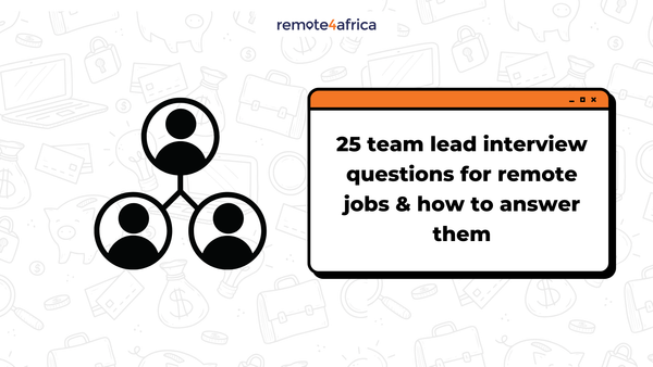 25 Team Lead Interview Questions for Remote Jobs and How to Answer Them