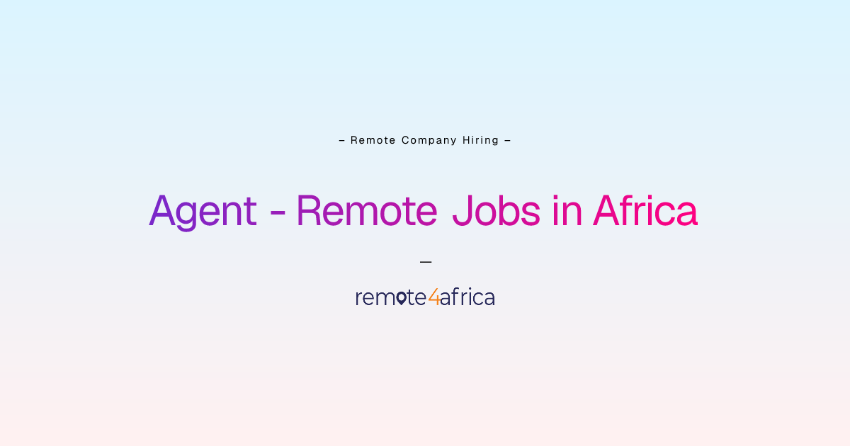 Agent Remote Jobs / Careers in Africa | Remote4Africa