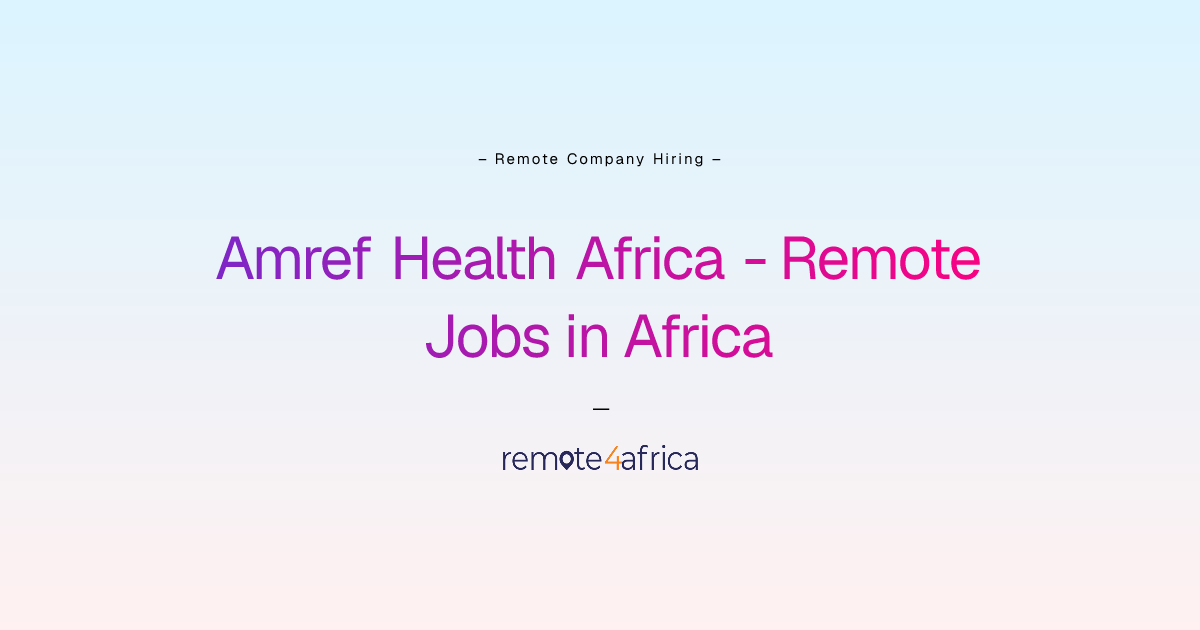 Amref Health Africa Remote Jobs / Careers in Africa | Remote4Africa