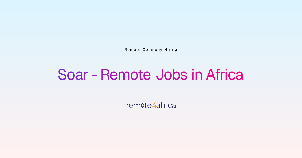 Soar Remote Jobs / Careers in Africa | Remote4Africa