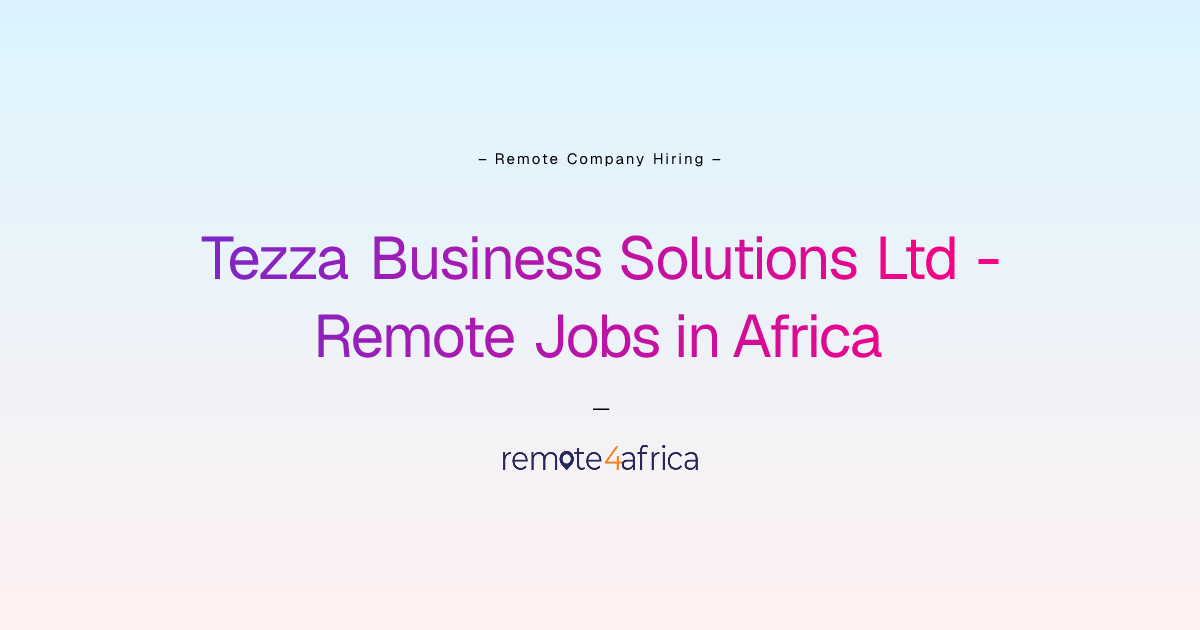 Tezza Business Solutions Ltd Remote Jobs / Careers in Africa ...