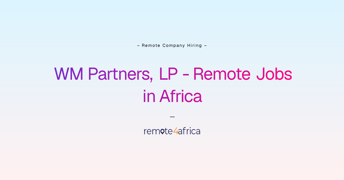 WM Partners, LP Remote Jobs / Careers in Africa | Remote4Africa