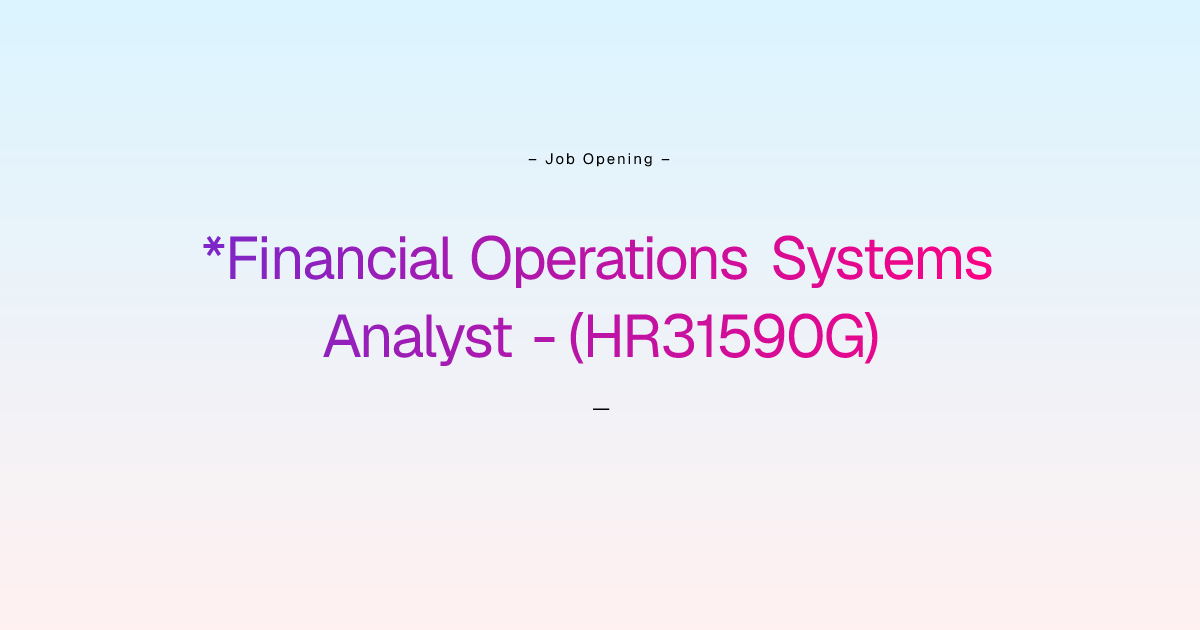 Remote *Financial Operations Systems Analyst - (HR31590G) job at Human ...