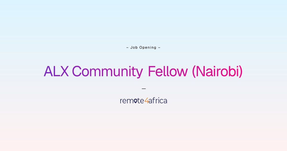 Remote ALX Community Fellow (Nairobi) job at Education / E-learning ...