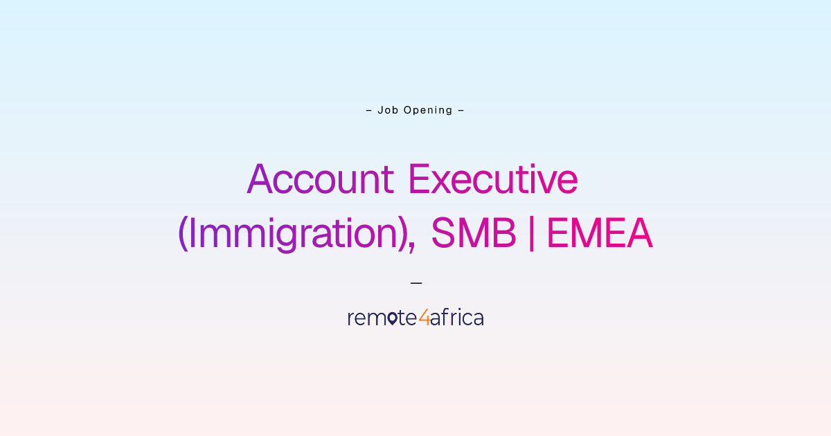 Remote Account Executive (Immigration), SMB | EMEA job at Human ...