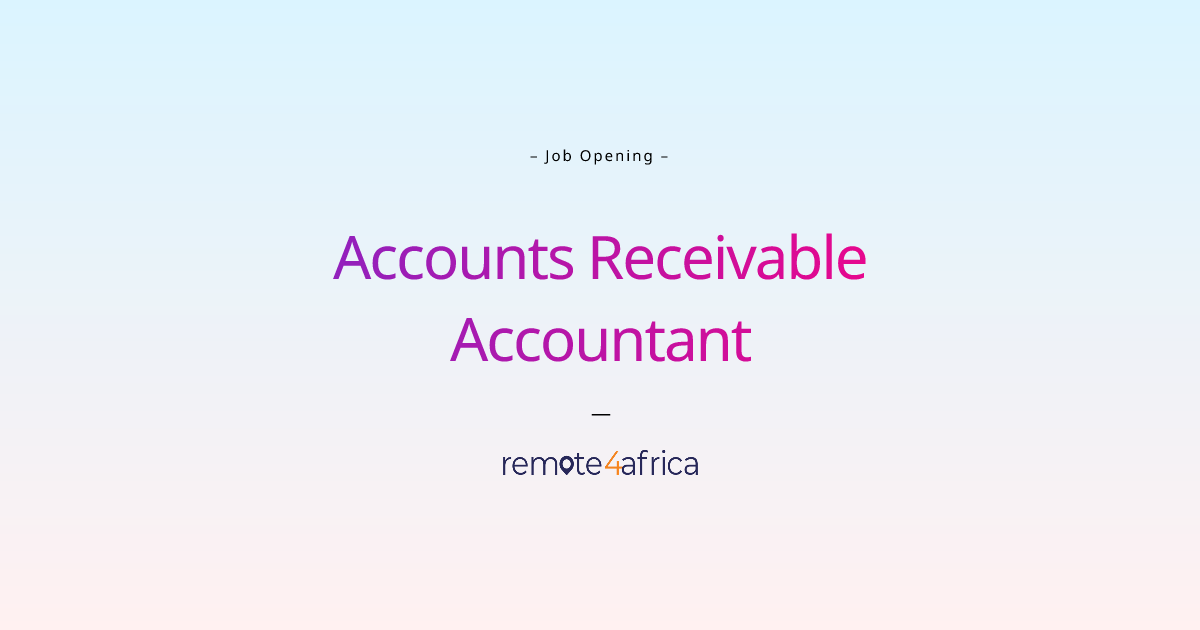 Remote Accounts Receivable Accountant job at Software & Services company Remote4Africa