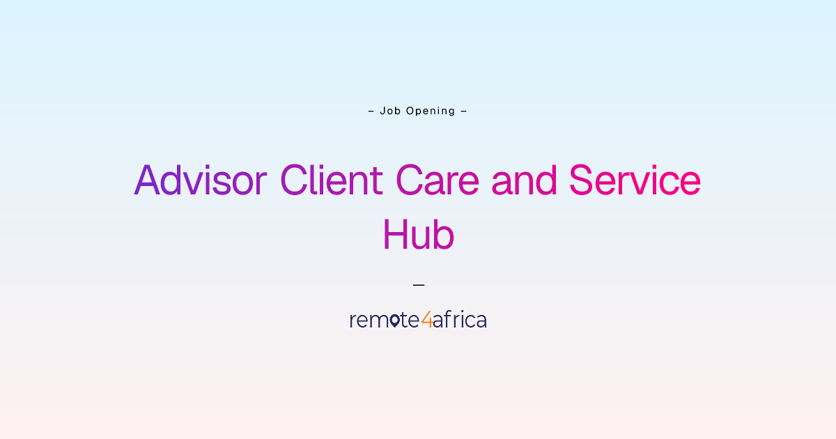 Remote (Hybrid) Advisor Client Care and Service Hub job at Financial ...