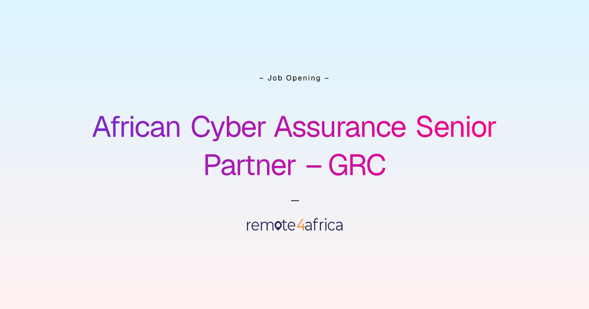 Remote (Hybrid) African Cyber Assurance Senior Partner – GRC ...