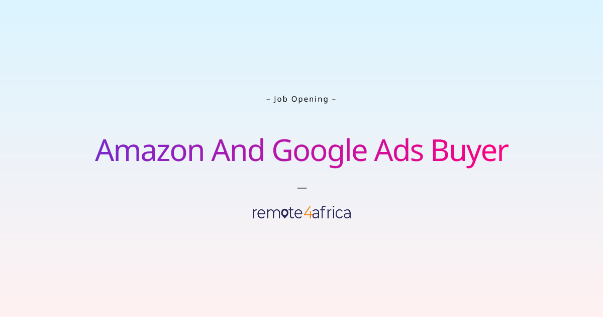 Remote Amazon And Google Ads Buyer job at Advertising company